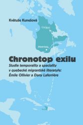 Chronotop exilu - Studie temporality a spaciality v quebecké migrantské literatuře: Émile Chronotop exilu - Studie temporality a spaciality v quebecké migrantské literatuře: Émile
