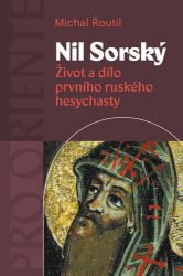 Nil Sorský - Život a dílo prvního ruského hesychasty Nil Sorský - Život a dílo prvního ruského hesychasty