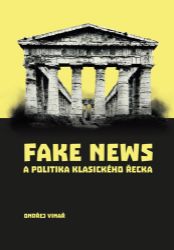 Fake news a politika klasického Řecka Fake news a politika klasického Řecka