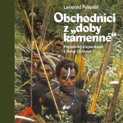 Obchodníci z „doby kamenné“ - Papuánští Kapaukové z Nové Guineje - Martin Soukup - Cestopisy a reportáže Obchodníci z „doby kamenné“ - Papuánští Kapaukové z Nové Guineje