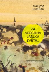 Za všechna jablka světa… - Maksym Dupeško - Historické romány Za všechna jablka světa…