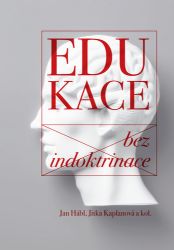 Edukace bez indoktrinace - Jan Hábl - Pedagogika Edukace bez indoktrinace