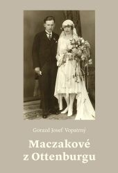 Maczakové z Ottenburgu - Gorazd Josef Vopatrný - Biografie a autobiografie Maczakové z Ottenburgu