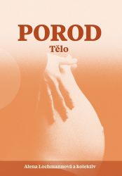 Porod - Tělo - Alena Lochmannová - Těhotenství a porod Porod - Tělo