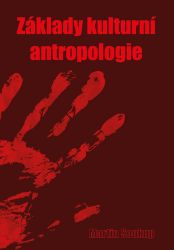 Základy kulturní antropologie - Martin Soukup - Právo Základy kulturní antropologie