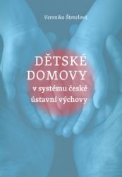 Dětské domovy v systému české ústavní výchovy Dětské domovy v systému české ústavní výchovy