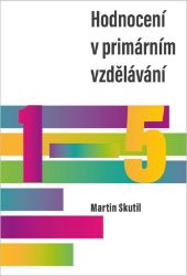 Hodnocení v primárním vzdělávání - Martin Skutil - Pedagogika Hodnocení v primárním vzdělávání