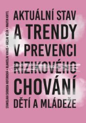 Aktuální stav a trendy v prevenci rizikového chování dětí a mládeže Aktuální stav a trendy v prevenci rizikového chování dětí a mládeže