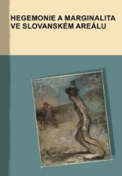 Hegemonie a marginalita ve slovanském areálu - Marek Příhoda,Cyril Šolle,Jan Dubecký - Naučná literatura Hegemonie a marginalita ve slovanském areálu