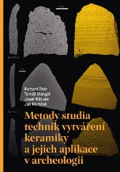 Metody studia technik vytváření keramiky a jejich aplikace v archeologii - Richard Thér - Produkty Metody studia technik vytváření keramiky a jejich aplikace v archeologii