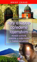 Hory a kopce opředené tajemstvím - Horské svatyně, obětiště a sídla bohů v České republice Hory a kopce opředené tajemstvím - Horské svatyně, obětiště a sídla bohů v České republice
