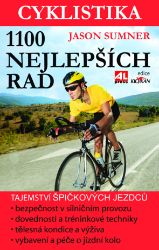 Cyklistika - 1100 nejlepších rad - Jason Sumner - Sport Cyklistika - 1100 nejlepších rad - tajemství špičkových jezdců - maximální výkon- bezpečno