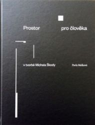 Prostor pro člověka v tvorbě Michala Škody Prostor pro člověka v tvorbě Michala Škody