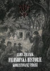 Filosofská historie. Komentované vydání - Alois Jirásek,Martin Boštík - Česká a slovenská beletrie Filosofská historie. Komentované vydání