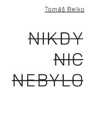 Nikdy nic nebylo - Tomáš Belko,Jan Šulc - Poezie a básně Nikdy nic nebylo