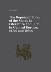 The Representation of the Shoah in Literature and Film in Central Europe The Representation of the Shoah in Literature and Film in Central Europe