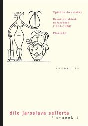 Dílo sv. 4. Zpíváno do rotačky - Básně do sbírek nezařazené (1933–1938) - Překlady - Jaroslav Seifert,Filip Tomáš - Česká a slovenská poezie Dílo sv. 4. Zpíváno do rotačky - Básně do sbírek nezařazené (1933–1938) - Překlady