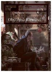 Obyčejná šílenství - Divadelní hry 2001–2012 Obyčejná šílenství - Divadelní hry 2001–2012