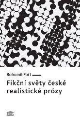 Fikční světy české realistické prózy - Bohumil Fořt - Poezie a básně Fikční světy české realistické prózy
