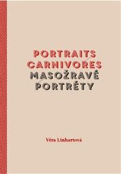 Portraits carnivores / Masožravé portréty - Věra Linhartová - Dvojjazyčná literatura Portraits carnivores / Masožravé portréty