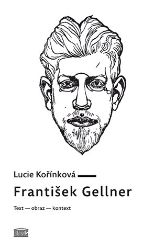 František Gellner: Text – obraz – kontext František Gellner: Text – obraz – kontext