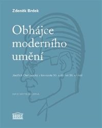 Obhájce moderního umění - Jindřich Chalupecký v kontextu 30. a 40. let 20. století - Zdeněk Brdek - Biografie a autobiografie Obhájce moderního umění - Jindřich Chalupecký v kontextu 30. a 40. let 20. století