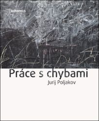 Práce s chybami - Jurij Poljakov - Romány Práce s chybami
