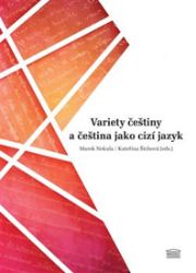 Variety češtiny a čeština jako cizí jazyk - Marek Nekula - Čeština pro cizince Variety češtiny a čeština jako cizí jazyk