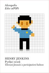 Pytláci textů - Televizní fanoušci a participativní kultura - Henry Jenkins - Sociální sítě Pytláci textů - Televizní fanoušci a participativní kultura