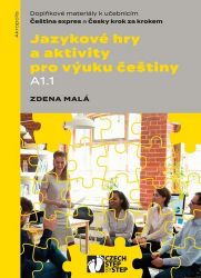 Jazykové hry a aktivity pro výuku češtiny A1.1 - Doplňkové materiály k učebnicím Čeština e - Zdena Malá - Čeština pro cizince Jazykové hry a aktivity pro výuku češtiny A1.1 - Doplňkové materiály k učebnicím Čeština e