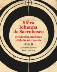 Sféra Iohanna de Sacrobosco - středověká učebnice základů astronomie Sféra Iohanna de Sacrobosco - středověká učebnice základů astronomie