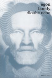 Dlouhé ucho - Egon Bondy - Biografie a autobiografie Dlouhé ucho
