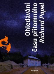 Ohledávání času přítomného - Richard Popel - Romány Ohledávání času přítomného