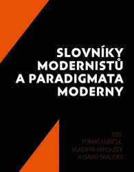 Slovníky modernistů a paradigmata moderny - David Skalický,Vladimír Papoušek,Tomáš Kubíček - Odborná a technická literatura Slovníky modernistů a paradigmata moderny