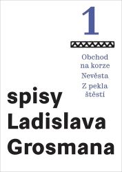 Spisy Ladislava Grosmana 1 - Obchod na korze / Nevěsta / Z pekla štěstí - Ladislav Grosman - Romány Spisy Ladislava Grosmana 1 - Obchod na korze / Nevěsta / Z pekla štěstí