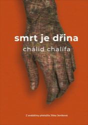 Smrt je dřina - Chálid Chalífa - Romány Smrt je dřina