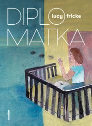 Diplomatka - Lucy Fricke - Romány Diplomatka