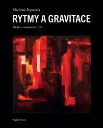 Rytmy a gravitace - Studie o románovém stylu - Vladimír Papoušek - Úvahy, eseje, fejetony Rytmy a gravitace