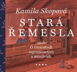 Stará řemesla aneb O činnostech zapomenutých a mizejících Stará řemesla aneb O činnostech zapomenutých a mizejících