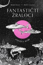 Fantastičtí žraloci - Strážci moří - Michael Stavarič - Knihy o zvířatech pro děti Fantastičtí žraloci