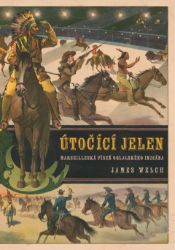 Útočící jelen - James Welch - Historické romány Útočící jelen