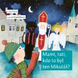 Mami, tati, kdo to byl ten Mikuláš? Mami, tati, kdo to byl ten Mikuláš?
