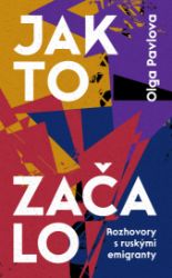 Jak to začalo - Rozhovory s ruskými emigranty Jak to začalo - Rozhovory s ruskými emigranty