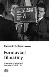 Formování filmařiny, Tři cesty české celovečerní kinematografie 1918-1924 - Radomír D. Kokeš - Divadlo a film Formování filmařiny