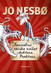 Senzační sbírka zvířat doktora Proktora - Jo Nesbo - Vtipné knihy pro děti Senzační sbírka zvířat doktora Proktora
