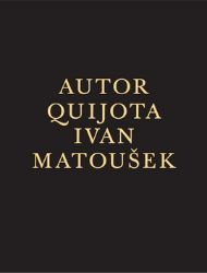 Autor Quijota - Ivan Matoušek - Česká a slovenská beletrie Autor Quijota