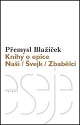 Knihy o epice - Naši / Švejk / Zbabělci - Přemysl Blažíček - Poezie a básně Knihy o epice