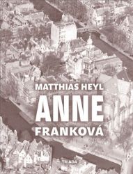 Anne Franková - Matthias Heyl - Biografie a autobiografie Anne Franková