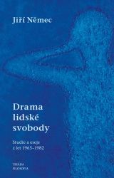 Drama lidské svobody (Studie a eseje z let 1965-1982) - Jiří Němec - Filozofie Drama lidské svobody (Studie a eseje z let 1965-1982)
