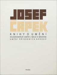 Knihy o umění - Nejskromnější umění, Málo o mnohém, Umění přírodních národů - Josef Čapek - Filozofie Knihy o umění - Nejskromnější umění, Málo o mnohém, Umění přírodních národů